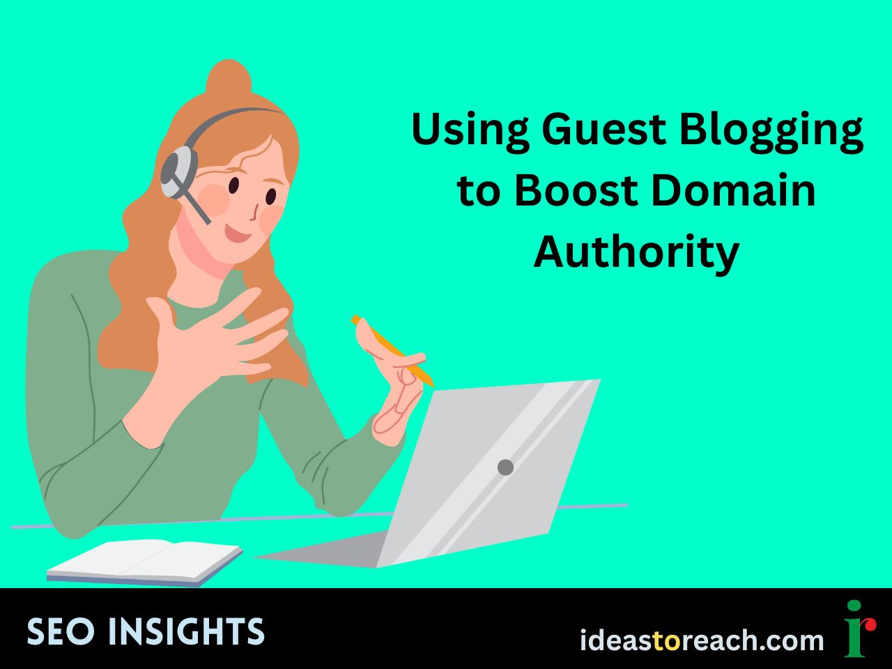 Woman with headset gesturing during an online meeting with the title “Using Guest Blogging to Boost Domain Authority” – SEO Insights by IdeasToReach.